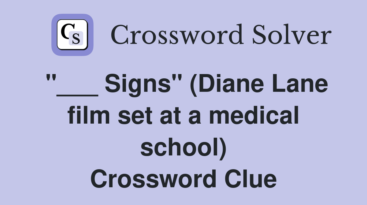 Signs" (Diane Lane film set at a medical school) Crossword Clue